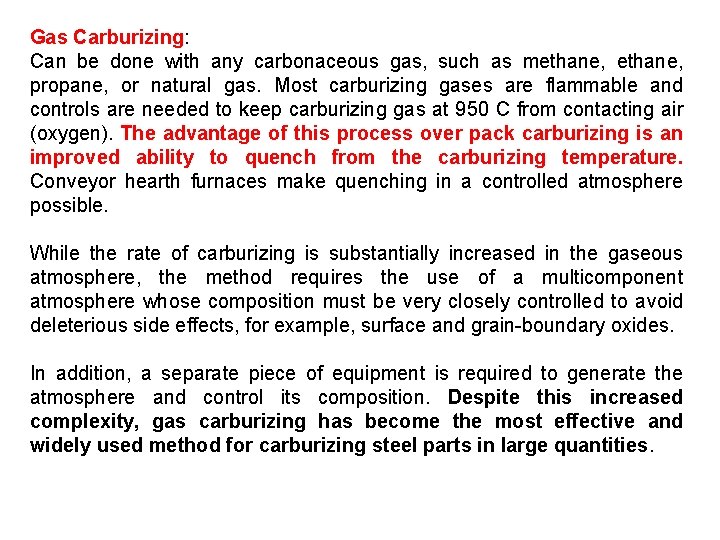 Gas Carburizing: Can be done with any carbonaceous gas, such as methane, propane, or