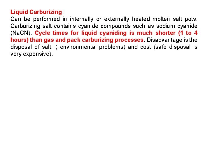 Liquid Carburizing: Can be performed in internally or externally heated molten salt pots. Carburizing