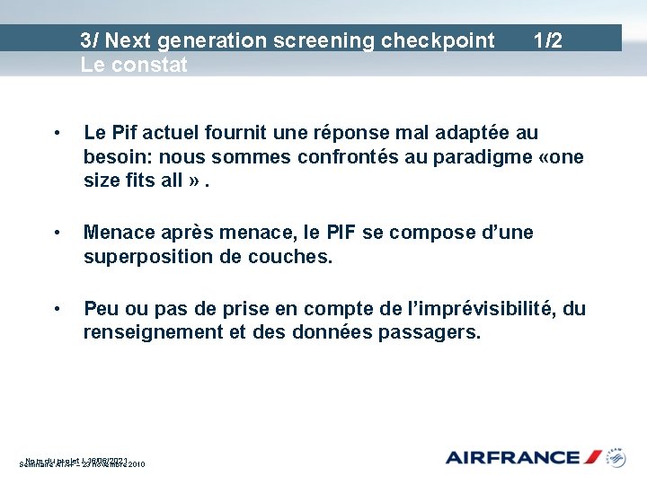 3/ Next generation screening checkpoint Le constat 1/2 • Le Pif actuel fournit une