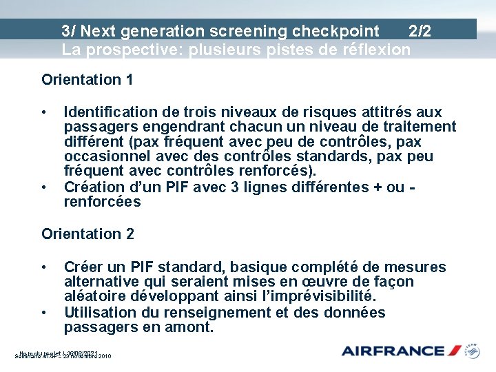 3/ Next generation screening checkpoint 2/2 La prospective: plusieurs pistes de réflexion Orientation 1