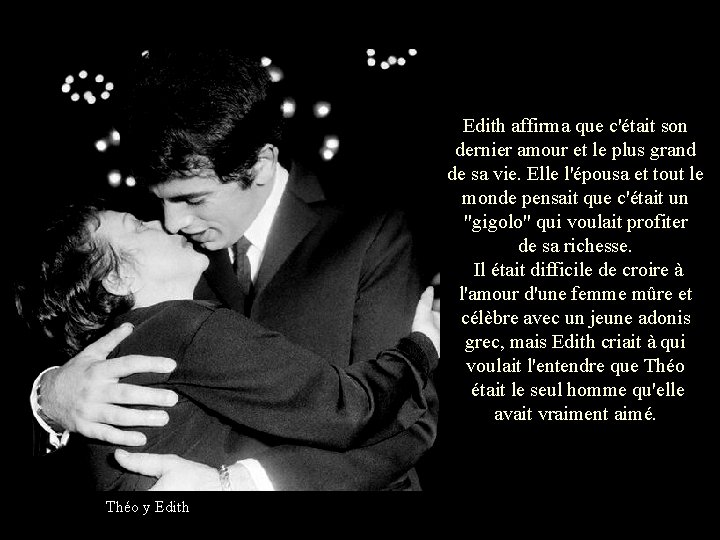Edith affirma que c'était son dernier amour et le plus grand de sa vie.