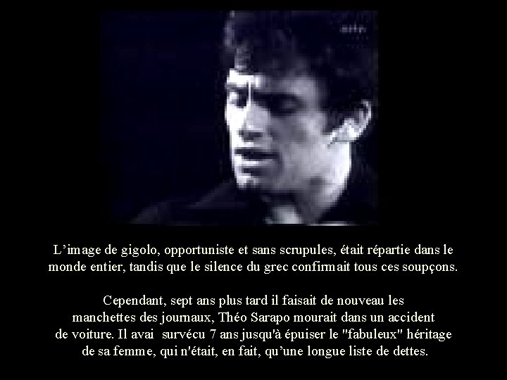 L’image de gigolo, opportuniste et sans scrupules, était répartie dans le monde entier, tandis