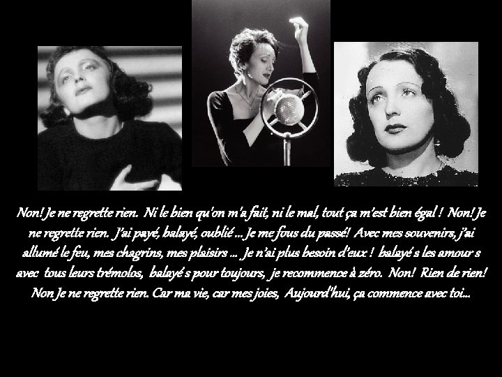 Non! Je ne regrette rien. Ni le bien qu'on m'a fait, ni le mal,