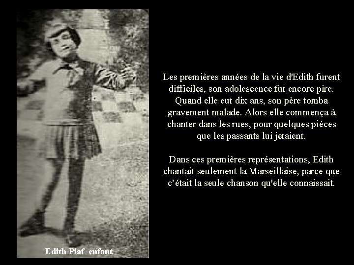Les premières années de la vie d'Edith furent difficiles, son adolescence fut encore pire.