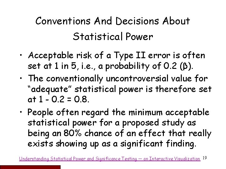 Conventions And Decisions About Statistical Power • Acceptable risk of a Type II error
