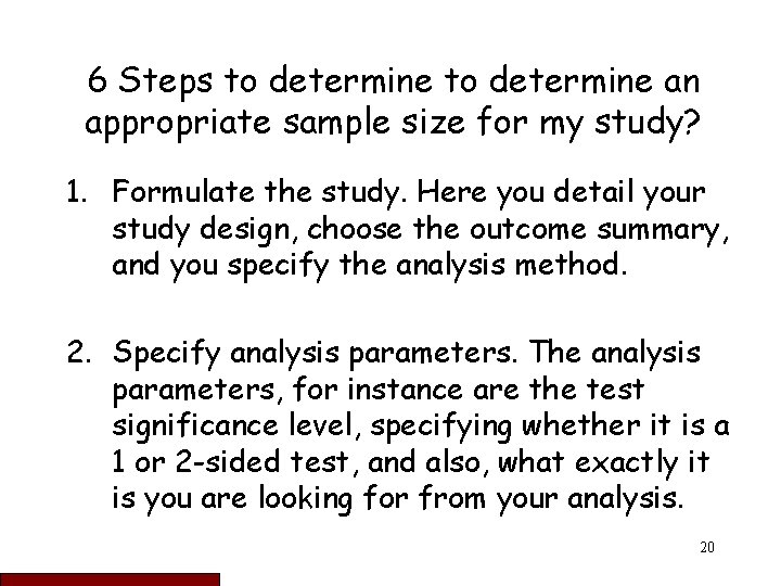 6 Steps to determine an appropriate sample size for my study? 1. Formulate the