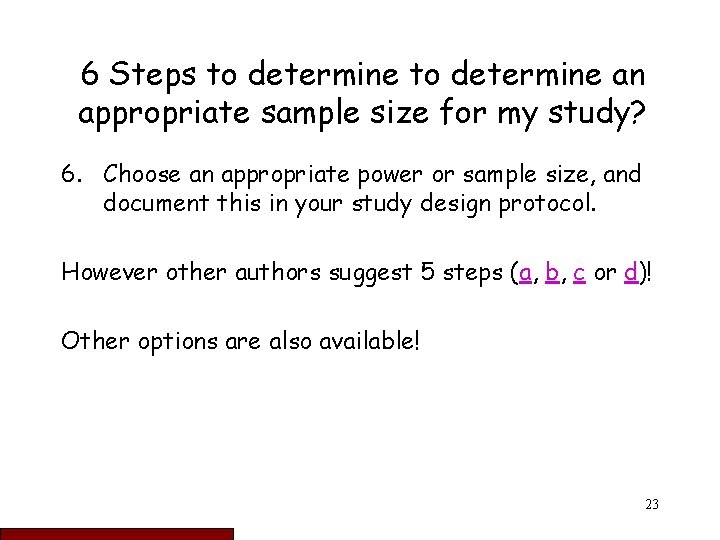 6 Steps to determine an appropriate sample size for my study? 6. Choose an
