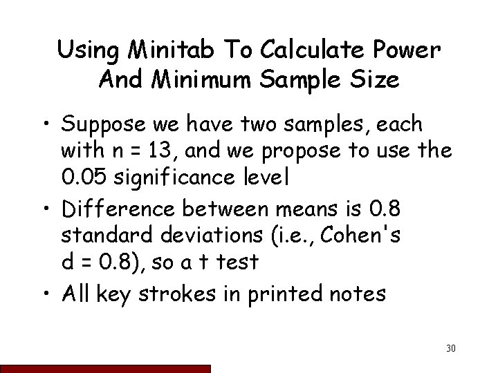 Using Minitab To Calculate Power And Minimum Sample Size • Suppose we have two