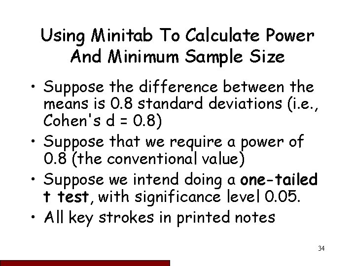 Using Minitab To Calculate Power And Minimum Sample Size • Suppose the difference between