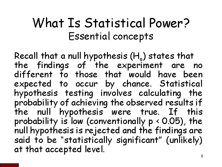 What Is Statistical Power? Essential concepts Recall that a null hypothesis (Ho) states that