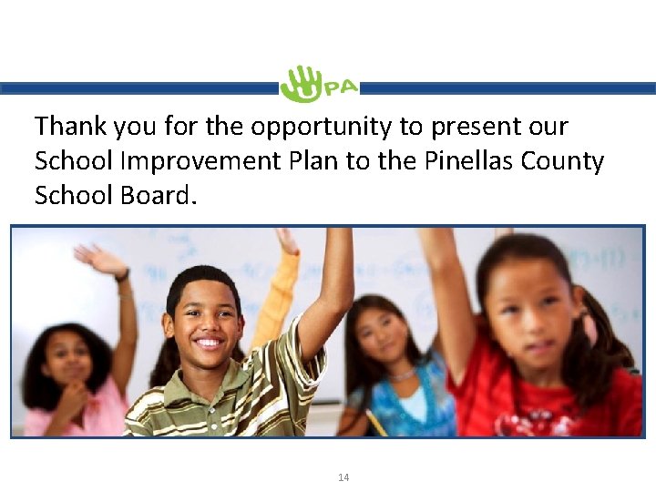 Thank you for the opportunity to present our School Improvement Plan to the Pinellas