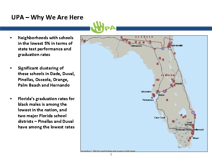 UPA – Why We Are Here § Neighborhoods with schools in the lowest 5%