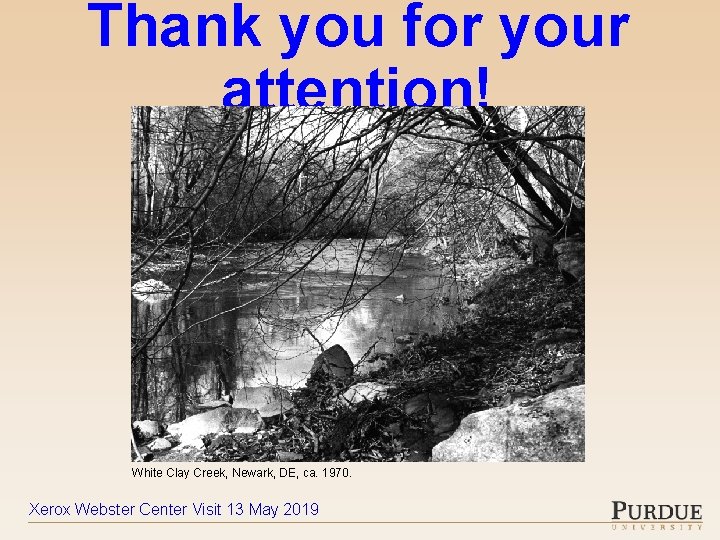 Thank you for your attention! White Clay Creek, Newark, DE, ca. 1970. Xerox Webster