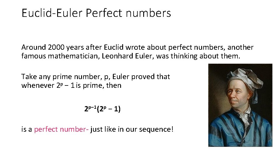 Euclid-Euler Perfect numbers Around 2000 years after Euclid wrote about perfect numbers, another famous Euclid-Euler Perfect numbers Around 2000 years after Euclid wrote about perfect numbers, another famous