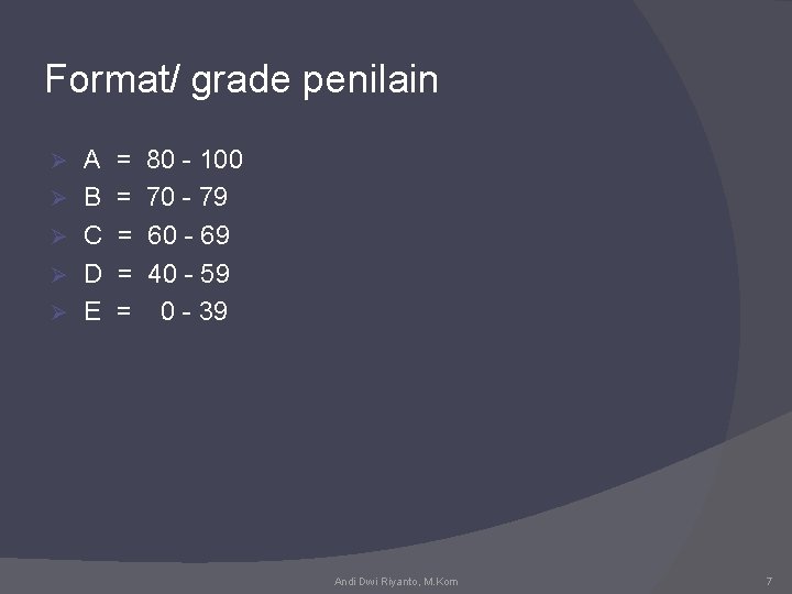 Format/ grade penilain Ø Ø Ø A B C D E = = =