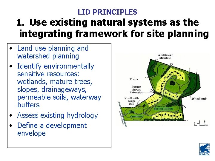 LID PRINCIPLES 1. Use existing natural systems as the integrating framework for site planning