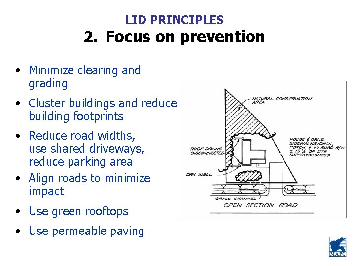 LID PRINCIPLES 2. Focus on prevention • Minimize clearing and grading • Cluster buildings