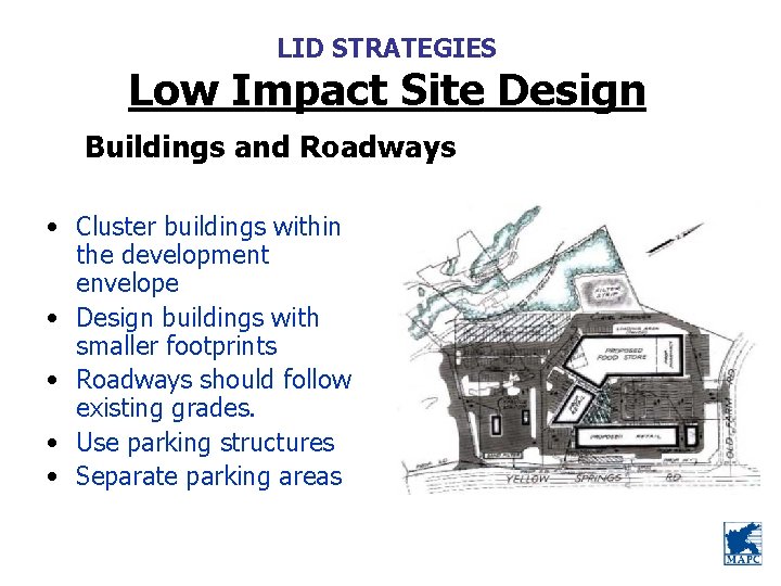 LID STRATEGIES Low Impact Site Design Buildings and Roadways • Cluster buildings within the