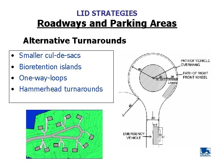 LID STRATEGIES Roadways and Parking Areas Alternative Turnarounds • Smaller cul-de-sacs • Bioretention islands