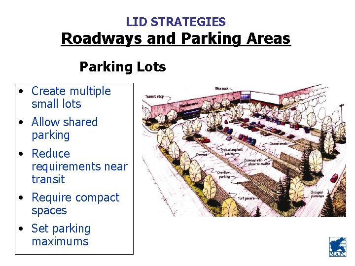 LID STRATEGIES Roadways and Parking Areas Parking Lots • Create multiple small lots •