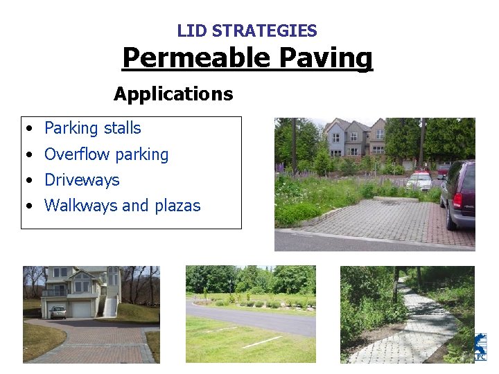 LID STRATEGIES Permeable Paving Applications • Parking stalls • Overflow parking • Driveways •