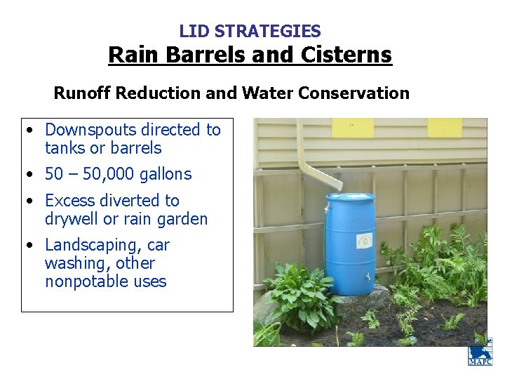 LID STRATEGIES Rain Barrels and Cisterns Runoff Reduction and Water Conservation • Downspouts directed