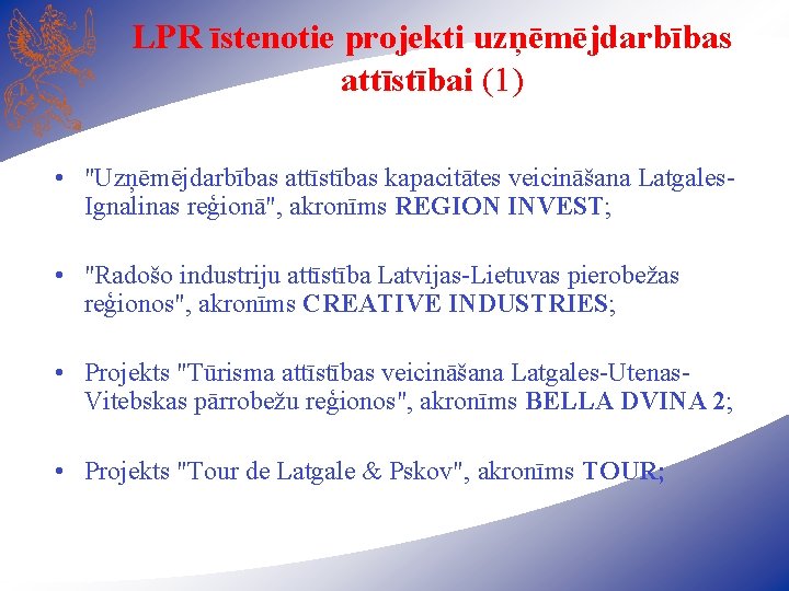 LPR īstenotie projekti uzņēmējdarbības attīstībai (1) • "Uzņēmējdarbības attīstības kapacitātes veicināšana Latgales. Ignalinas reģionā",