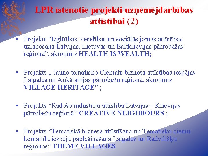 LPR īstenotie projekti uzņēmējdarbības attīstībai (2) • Projekts "Izglītības, veselības un sociālās jomas attīstības