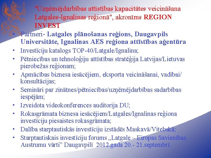 "Uzņēmējdarbības attīstības kapacitātes veicināšana Latgales-Ignalinas reģionā", akronīms REGION INVEST • Partneri- Latgales plānošanas reģions,