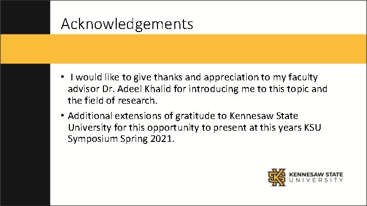 Acknowledgements • I would like to give thanks and appreciation to my faculty advisor