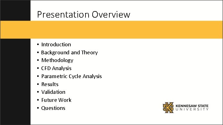 Presentation Overview • • • Introduction Background and Theory Methodology CFD Analysis Parametric Cycle
