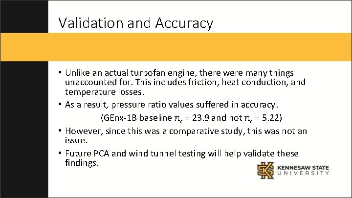 Validation and Accuracy • Unlike an actual turbofan engine, there were many things unaccounted