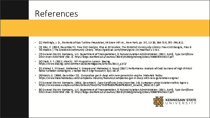References • [1] Mattingly, J. D. , Elements of Gas Turbine Propulsion, Mc. Graw