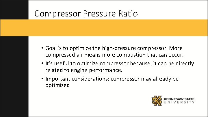 Compressor Pressure Ratio • Goal is to optimize the high-pressure compressor. More compressed air