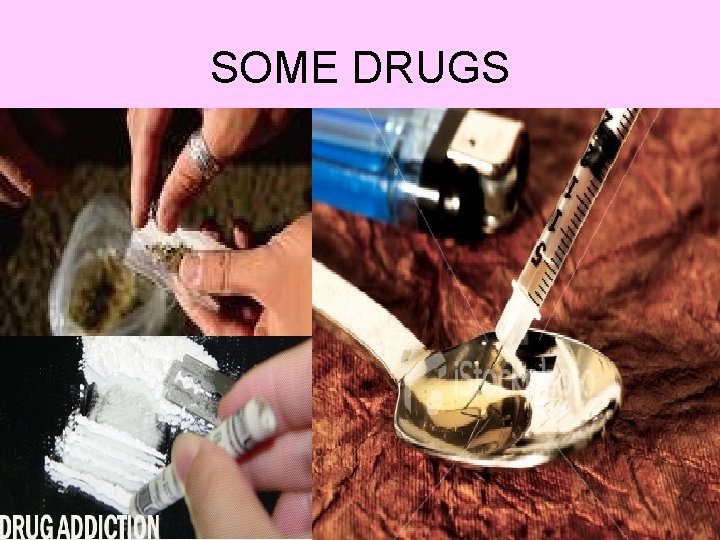 SOME DRUGS 