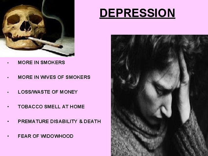 DEPRESSION • MORE IN SMOKERS • MORE IN WIVES OF SMOKERS • LOSS/WASTE OF