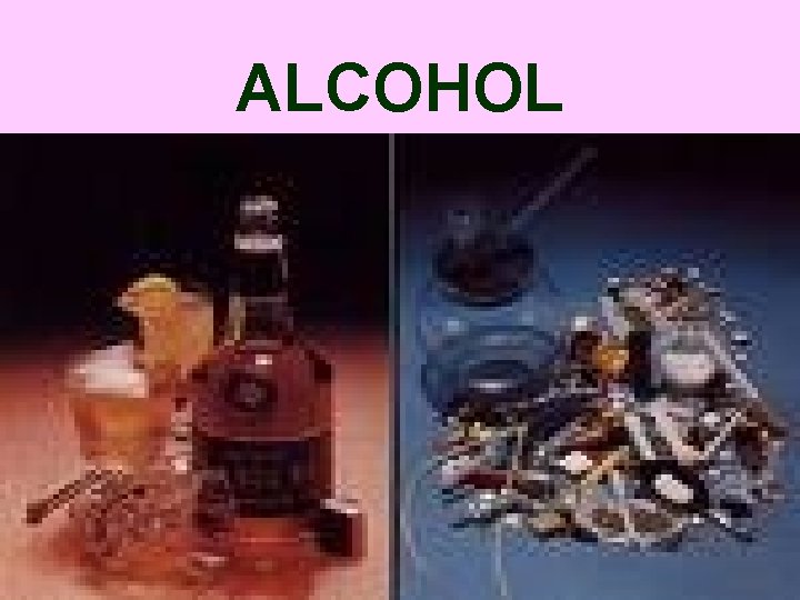 ALCOHOL 