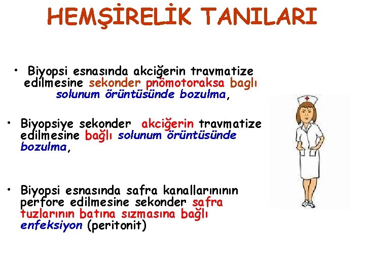 HEMŞİRELİK TANILARI • Biyopsi esnasında akciğerin travmatize edilmesine sekonder pnömotoraksa baglı solunum örüntüsünde bozulma,