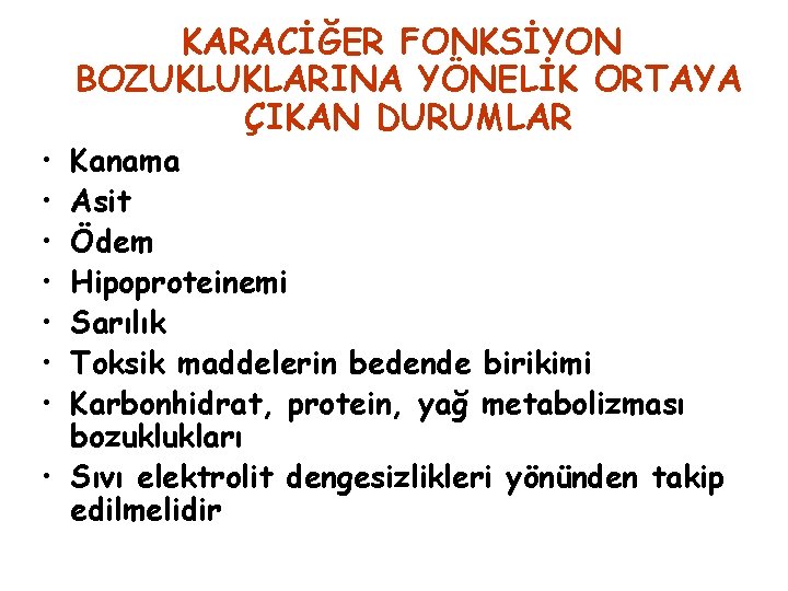  • • KARACİĞER FONKSİYON BOZUKLUKLARINA YÖNELİK ORTAYA ÇIKAN DURUMLAR Kanama Asit Ödem Hipoproteinemi