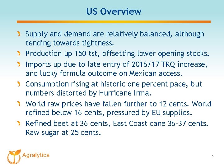 US Overview Supply and demand are relatively balanced, although tending towards tightness. Production up