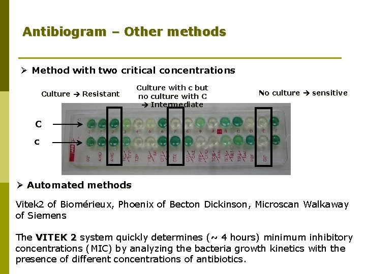 Antibiogram – Other methods Ø Method with two critical concentrations Culture Resistant Culture with