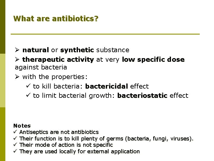 What are antibiotics? Ø natural or synthetic substance Ø therapeutic activity at very low