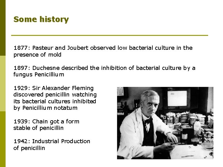 Some history 1877: Pasteur and Joubert observed low bacterial culture in the presence of