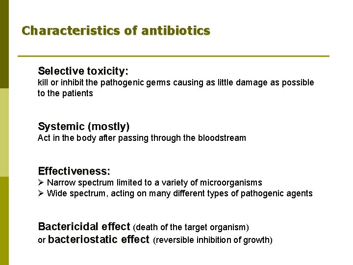 Characteristics of antibiotics Selective toxicity: kill or inhibit the pathogenic germs causing as little