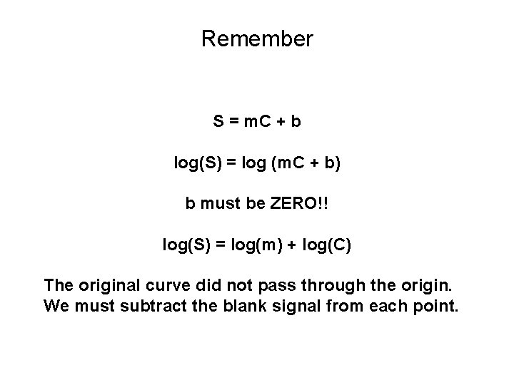 Remember S = m. C + b log(S) = log (m. C + b) Remember S = m. C + b log(S) = log (m. C + b)