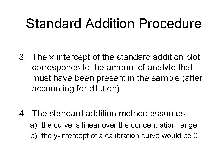 Standard Addition Procedure 3. The x-intercept of the standard addition plot corresponds to the Standard Addition Procedure 3. The x-intercept of the standard addition plot corresponds to the