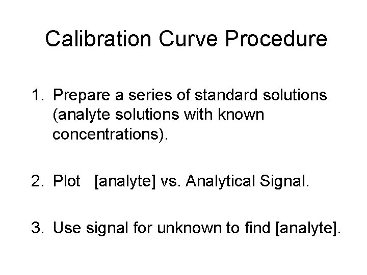 Calibration Curve Procedure 1. Prepare a series of standard solutions (analyte solutions with known Calibration Curve Procedure 1. Prepare a series of standard solutions (analyte solutions with known