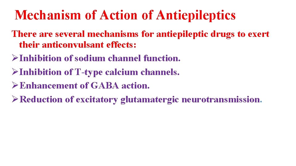 Mechanism of Action of Antiepileptics There are several mechanisms for antiepileptic drugs to exert
