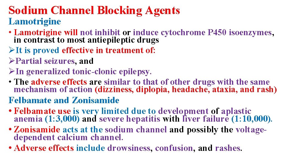 Sodium Channel Blocking Agents Lamotrigine • Lamotrigine will not inhibit or induce cytochrome P