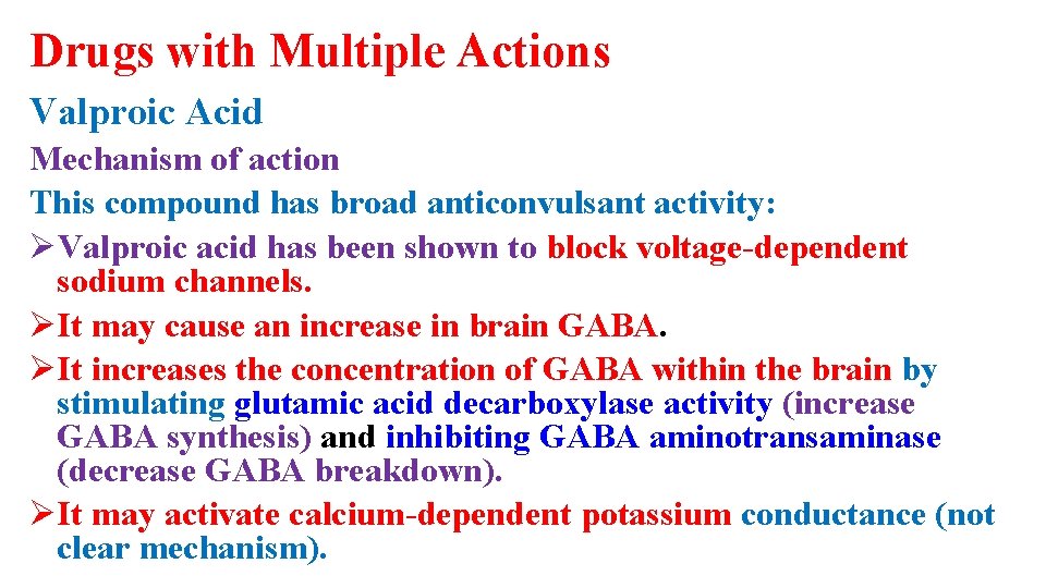 Drugs with Multiple Actions Valproic Acid Mechanism of action This compound has broad anticonvulsant
